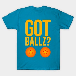 GOT BALLZ? T-Shirt